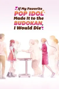 Download If My Favorite Pop Idol Made It to the Budokan, I Would Die (Season 1) Multi Audio {Hindi-English-Japanese} WeB-DL 480p [85MB] || 720p [150MB] || 1080p [530MB]
