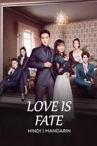 Download Love is Fate (Season 1) Dual Audio (Hindi-Chinese) Esubs WEB-DL 480p [150MB] || 720p [400MB] || 1080p [920MB]