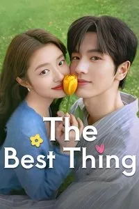 Download The Best Thing (Season 1) Dual Audio (Hindi-Chinese) Esub Web-Dl 480p [130MB] || 720p [370MB] || 1080p [840MB]