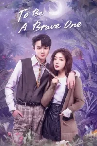 Download To Be A Brave One (Season 1) Dual Audio (Chinese-Hindi) Esubs WEB-DL 480p [120MB] || 720p [325MB] || 1080p [735MB]