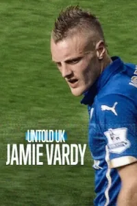 Download Untold UK: Jamie Vardy (2026) Dual Audio (Hindi-English) Msubs WEB-DL 480p [300MB] || 720p [820MB] || 1080p [1.9GB]