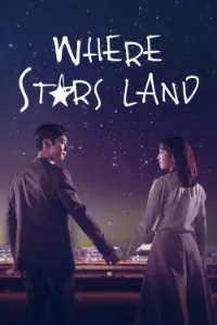 Download Where Stars Land (Season 1) Dual Audio (Hindi-Korean) Esubs WEB-DL 480p [200MB] || 720p [540MB] || 1080p [1.2GB]