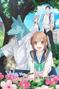 Download With You, Our Love Will Make It Through (Season 1) [S01E12 Added] Multi Audio {Hindi-English-Japanese} WeB-DL 480p [85MB] || 720p [150MB] || 1080p [520MB]